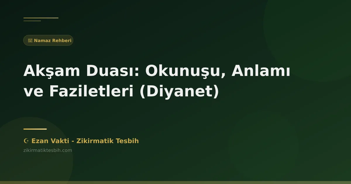 Akşam Duası: Okunuşu, Anlamı ve Faziletleri (Diyanet)