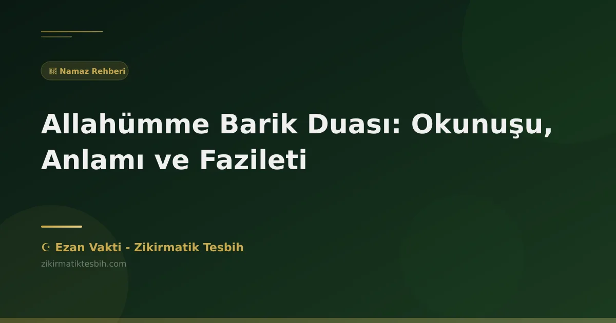 Allahümme Barik Duası: Okunuşu, Anlamı ve Fazileti