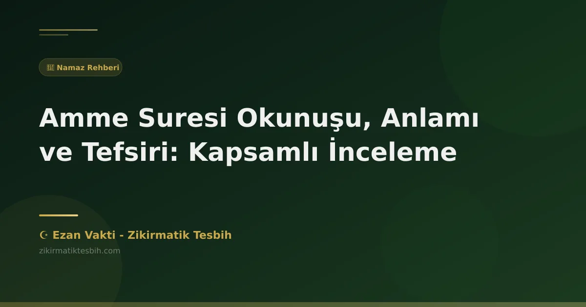 Amme Suresi Okunuşu, Anlamı ve Tefsiri: Kapsamlı İnceleme