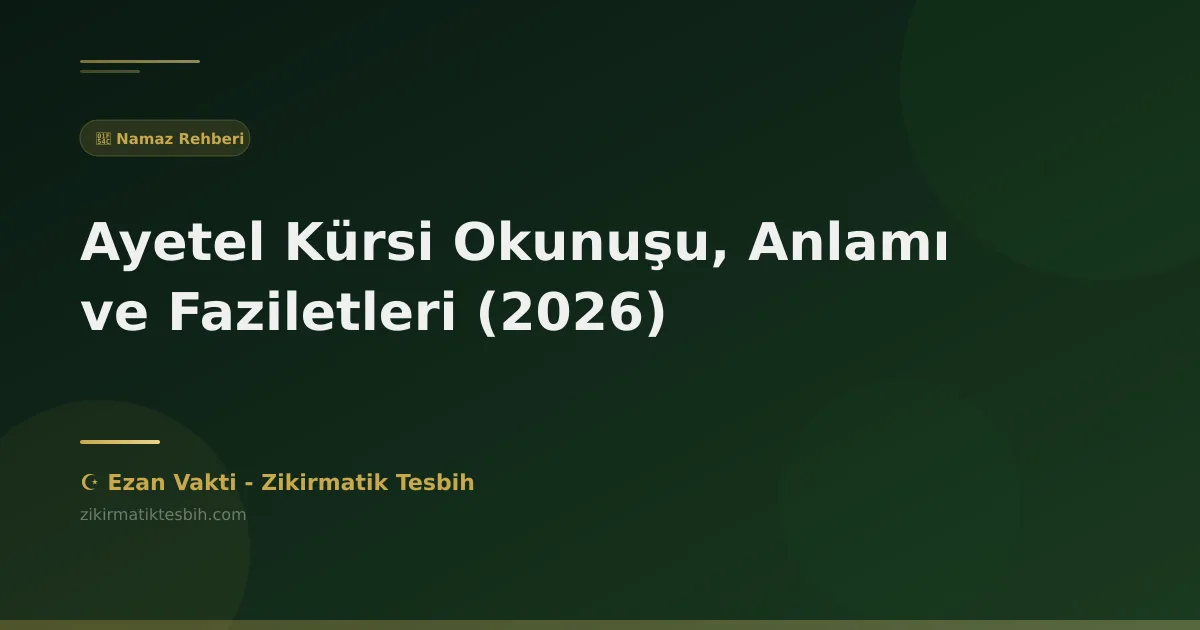 Ayetel Kürsi Okunuşu, Anlamı ve Faziletleri