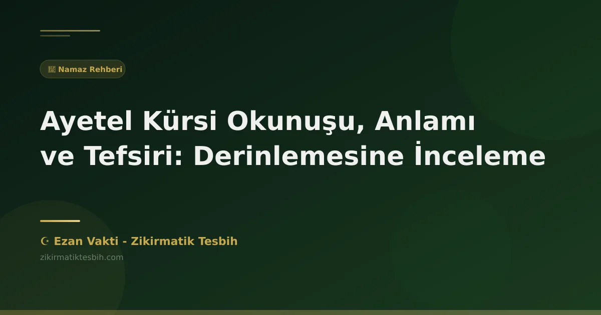 Ayetel Kürsi Okunuşu, Anlamı ve Tefsiri: Derinlemesine İnceleme