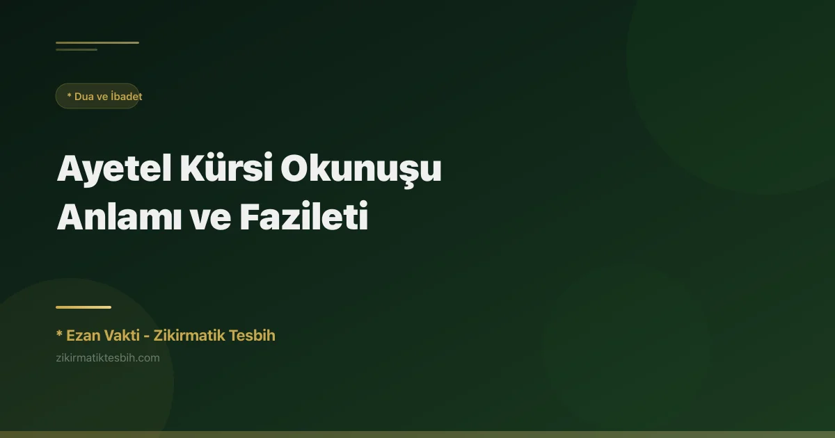 Ayetel Kürsi Okunuşu, Anlamı ve Fazileti