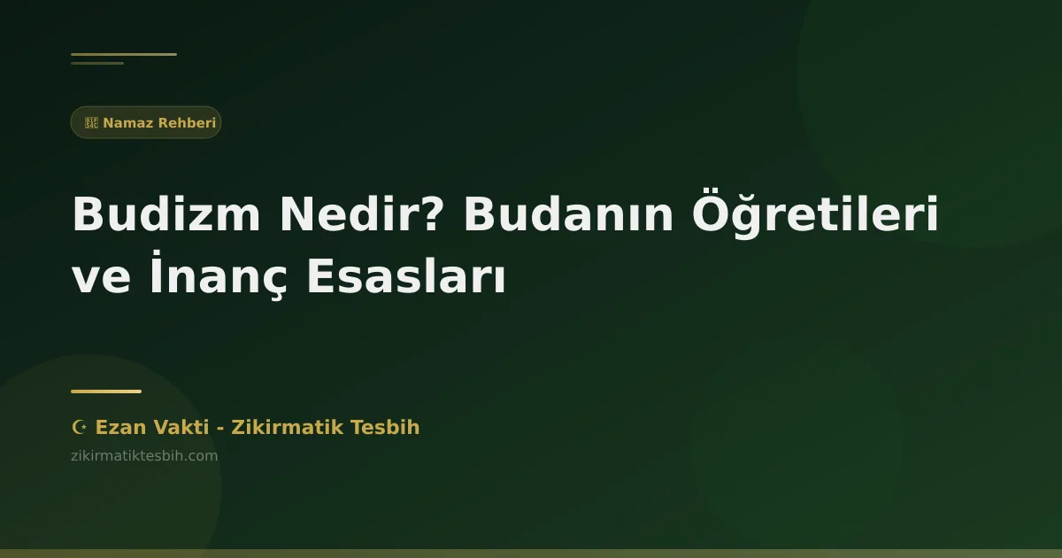 Budizm Nedir? Budanın Öğretileri ve İnanç Esasları