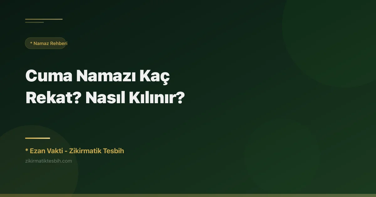 Cuma Namazı Kaç Rekat? Nasıl Kılınır?