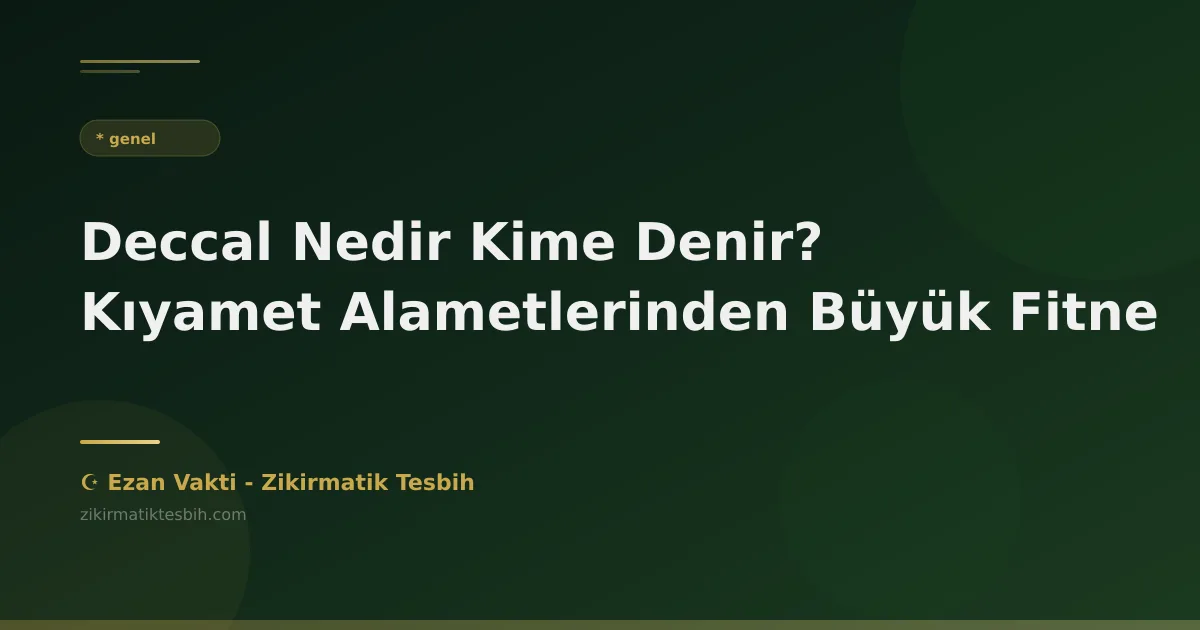 Deccal Nedir Kime Denir? Kıyamet Alametlerinden Büyük Fitne