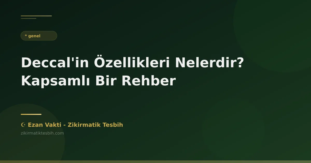 Deccal'in Özellikleri Nelerdir? Kapsamlı Bir Rehber