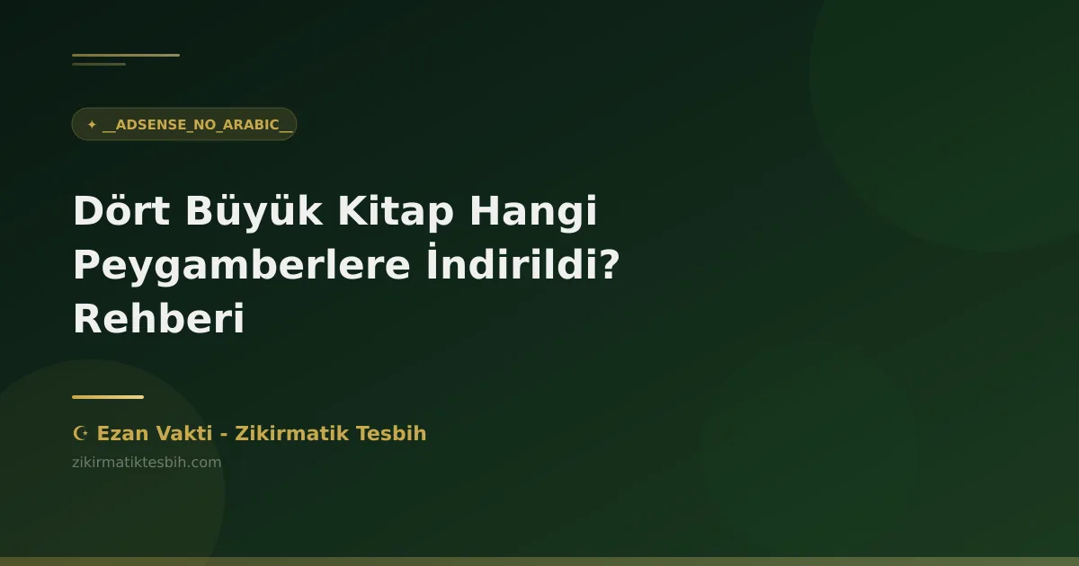 Dört Büyük Kitap Hangi Peygamberlere İndirildi? Rehberi