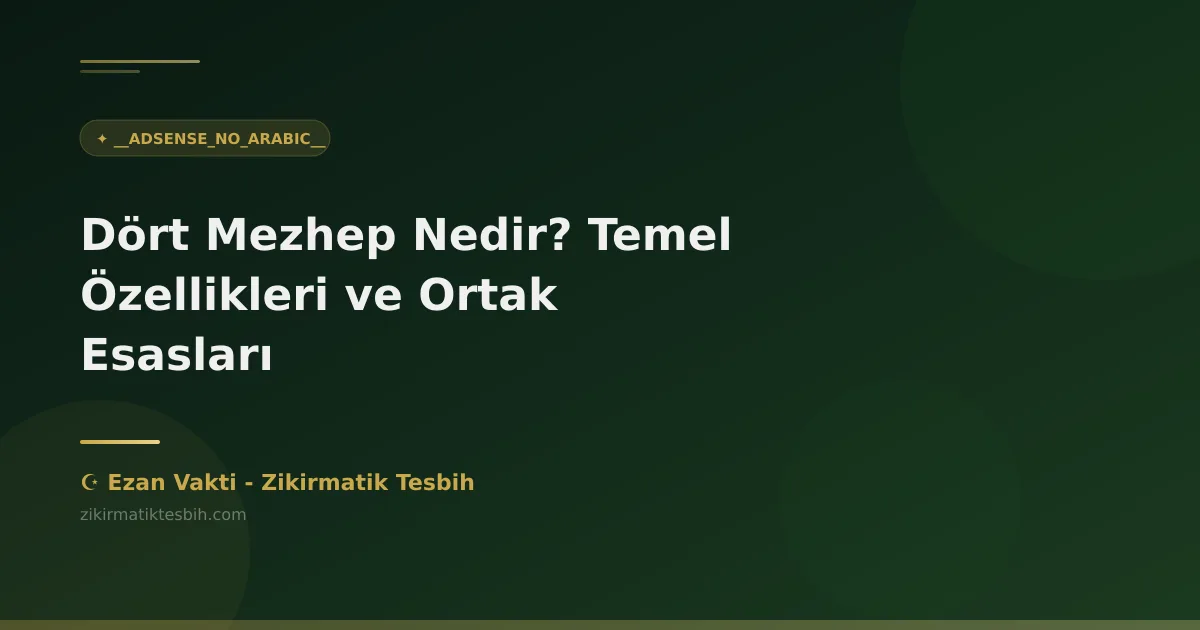 Dört Mezhep Nedir? Temel Özellikleri ve Ortak Esasları