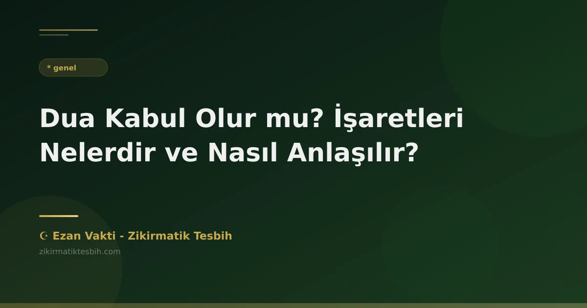 Dua Kabul Olur mu? İşaretleri Nelerdir ve Nasıl Anlaşılır?