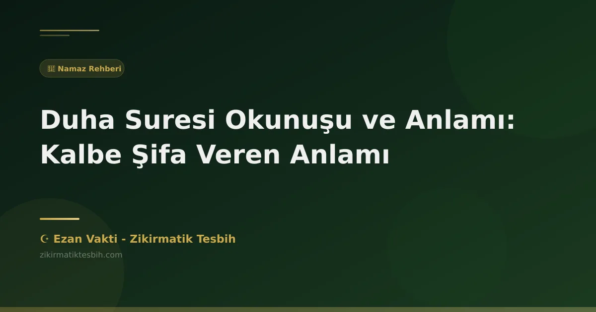 Duha Suresi Okunuşu ve Anlamı: Kalbe Şifa Veren Anlamı