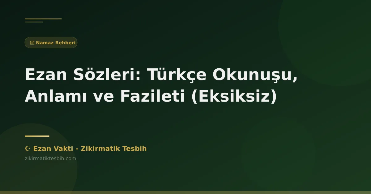 Ezan Sözleri: Türkçe Okunuşu, Anlamı ve Fazileti (Eksiksiz)