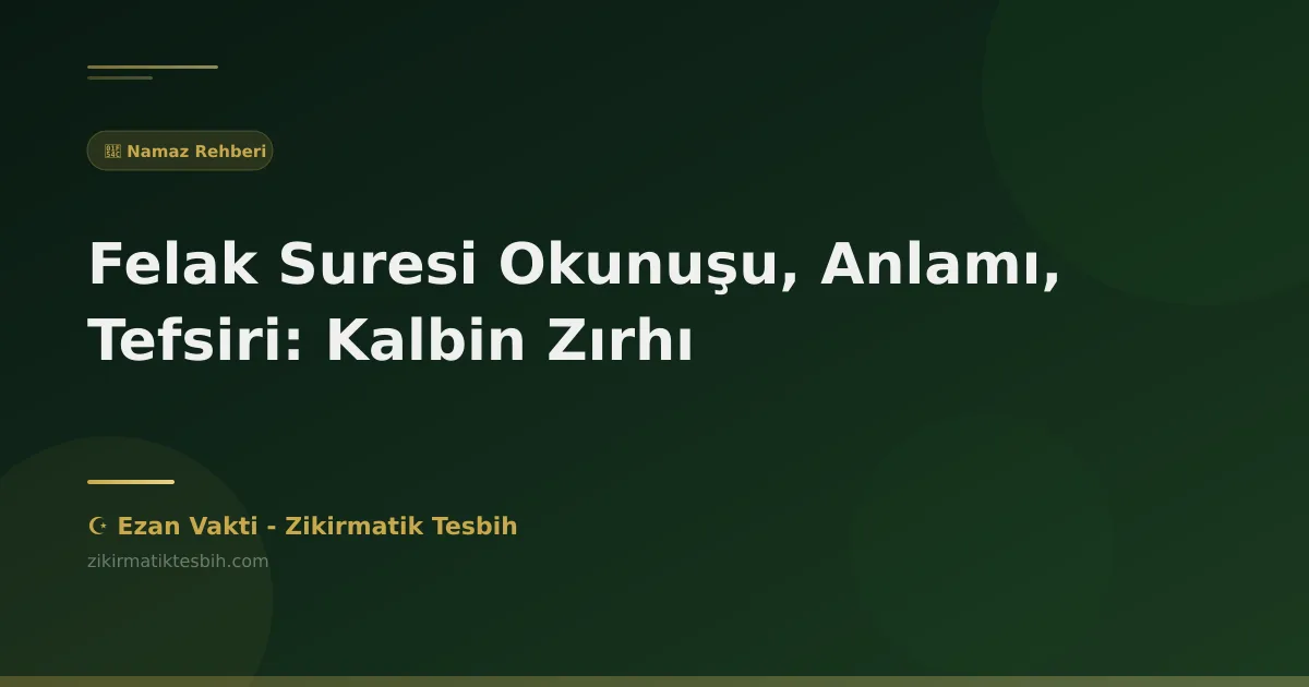 Felak Suresi Okunuşu, Anlamı, Tefsiri: Kalbin Zırhı