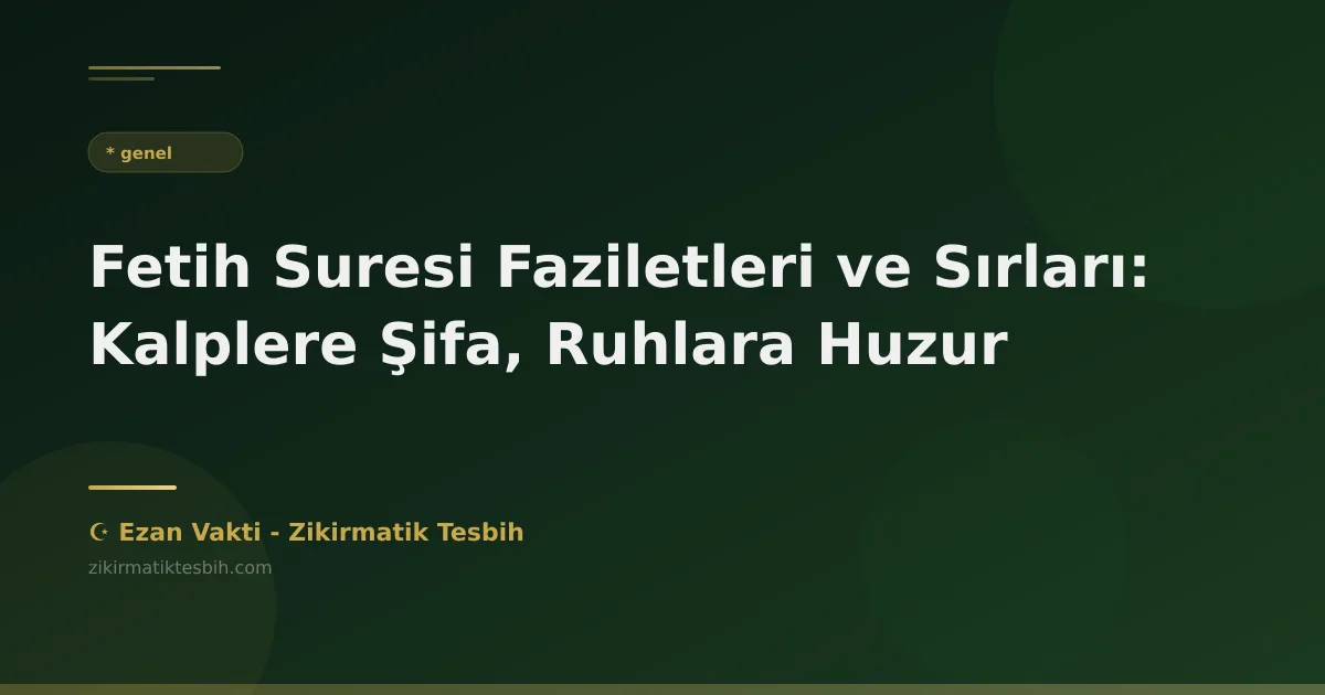 Fetih Suresi Faziletleri ve Sırları: Kalplere Şifa, Ruhlara Huzur