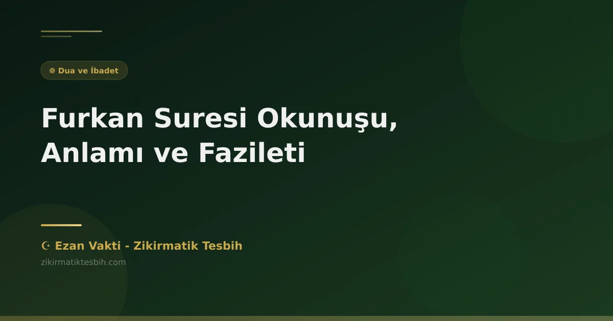 Furkan Suresi Okunuşu, Anlamı ve Fazileti