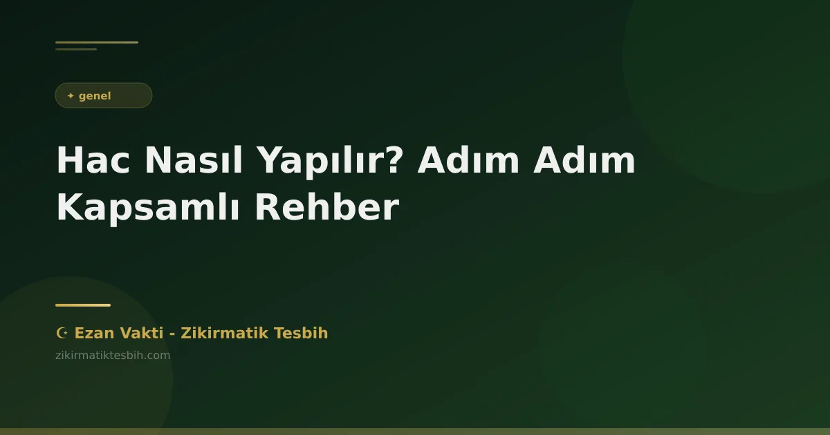 Hac Nasıl Yapılır? Adım Adım Kapsamlı Rehber