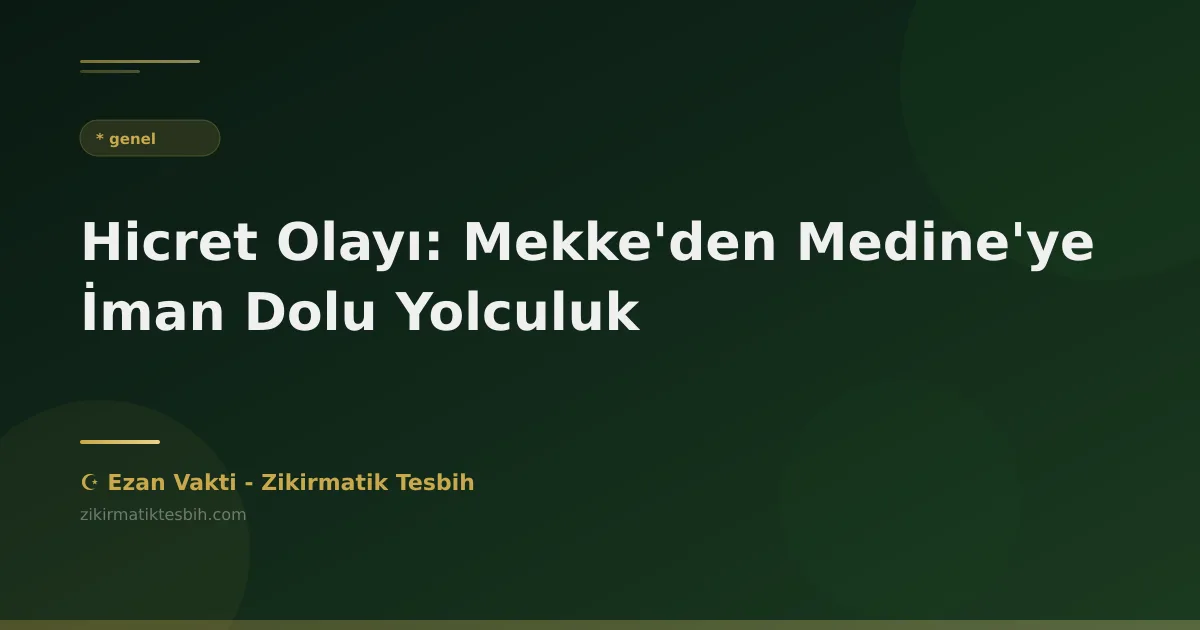 Hicret Olayı: Mekke'den Medine'ye İman Dolu Yolculuk