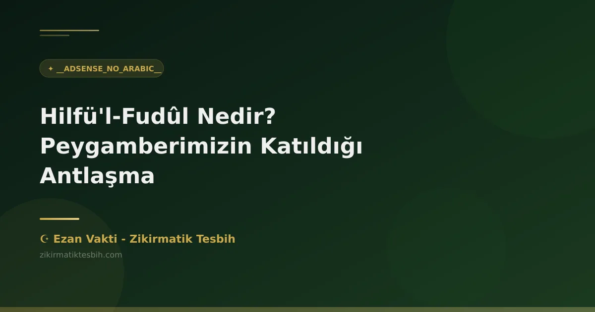 Hilfü'l-Fudûl Nedir? Peygamberimizin Katıldığı Antlaşma