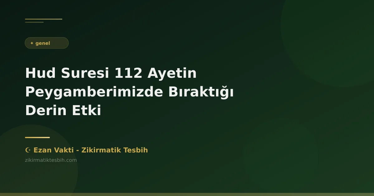 Hud Suresi 112 Ayetin Peygamberimizde Bıraktığı Derin Etki