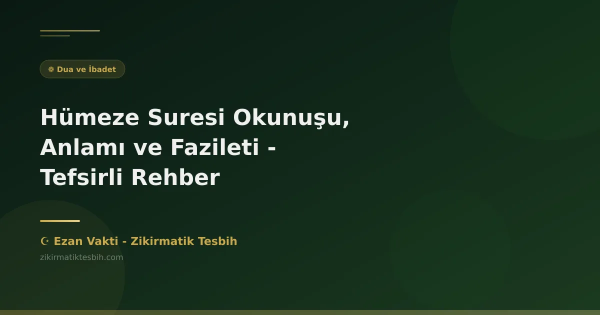 Hümeze Suresi Okunuşu, Anlamı ve Fazileti - Tefsirli Rehber