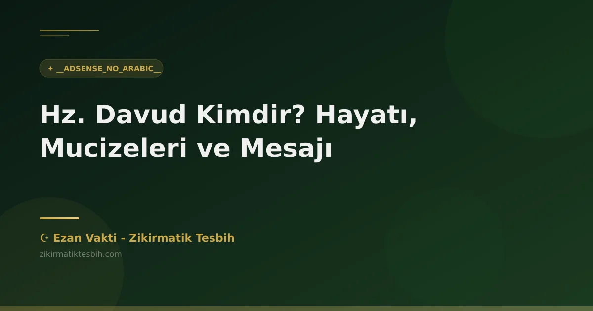 Hz. Davud Kimdir? Hayatı, Mucizeleri ve Mesajı