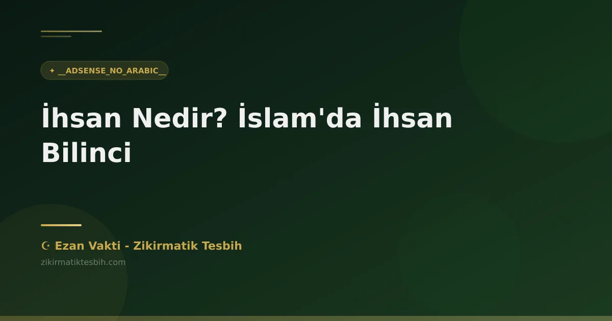 İhsan Nedir? İslam'da İhsan Bilinci