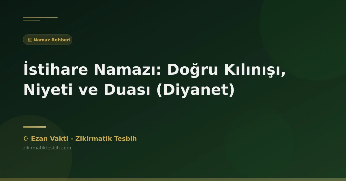 İstihare Namazı: Doğru Kılınışı, Niyeti ve Duası (Diyanet)