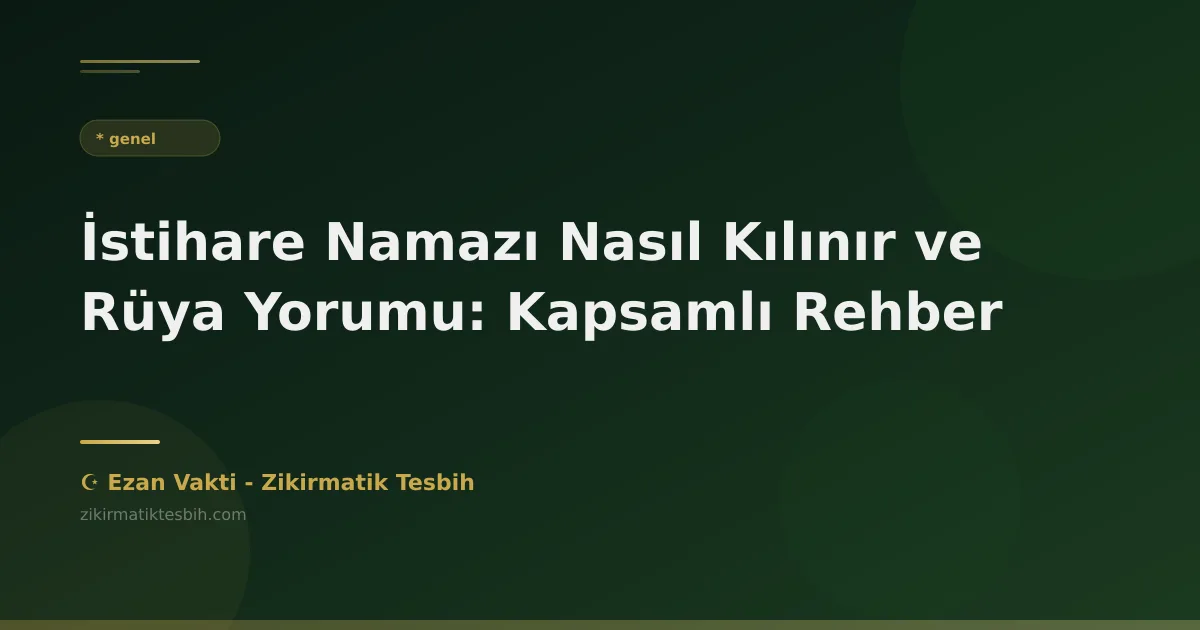 İstihare Namazı Nasıl Kılınır ve Rüya Yorumu: Kapsamlı Rehber