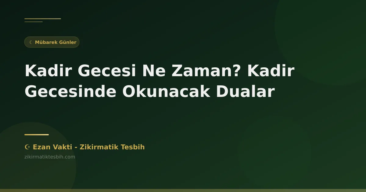 Kadir Gecesi Ne Zaman? Kadir Gecesinde Okunacak Dualar