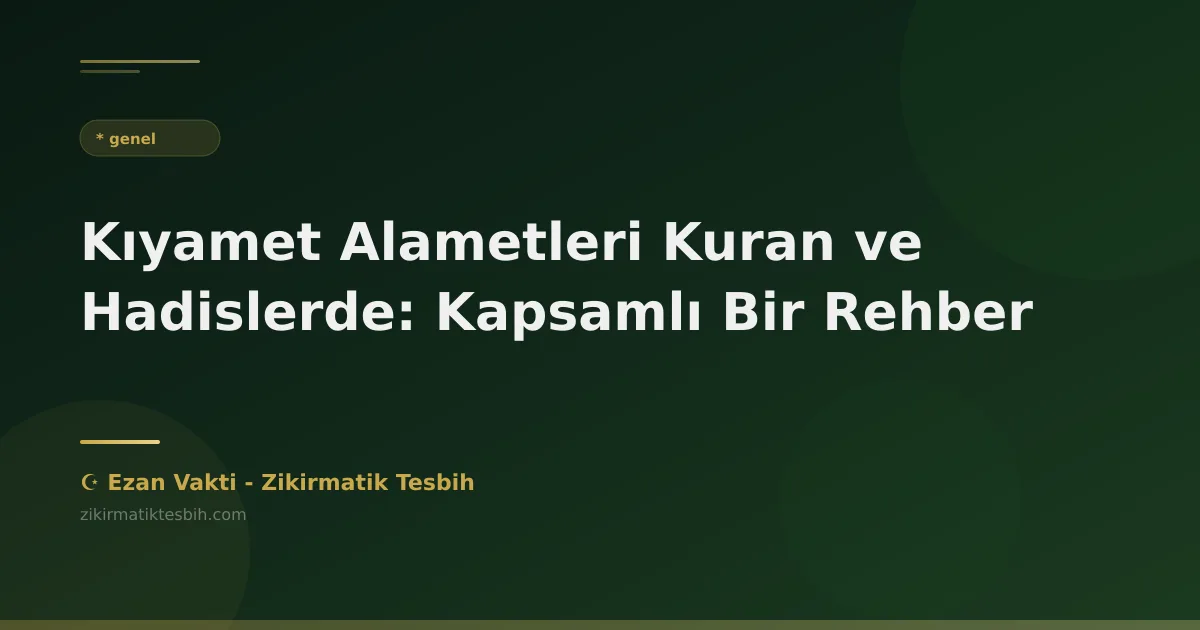 Kıyamet Alametleri Kuran ve Hadislerde: Kapsamlı Bir Rehber