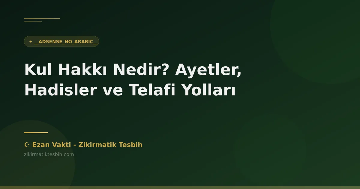 Kul Hakkı Nedir? Ayetler, Hadisler ve Telafi Yolları