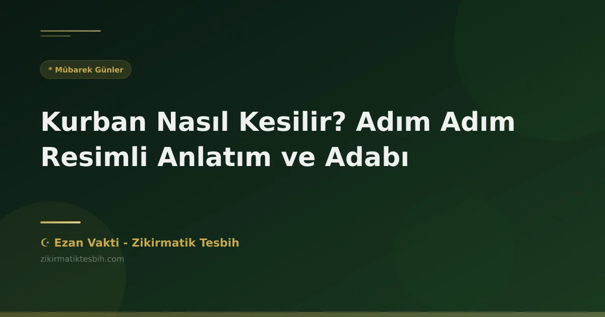 Kurban Nasıl Kesilir? Adım Adım Resimli Anlatım ve Adabı