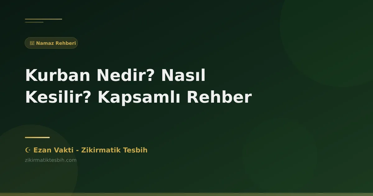 Kurban Nedir? Nasıl Kesilir? Kapsamlı Rehber