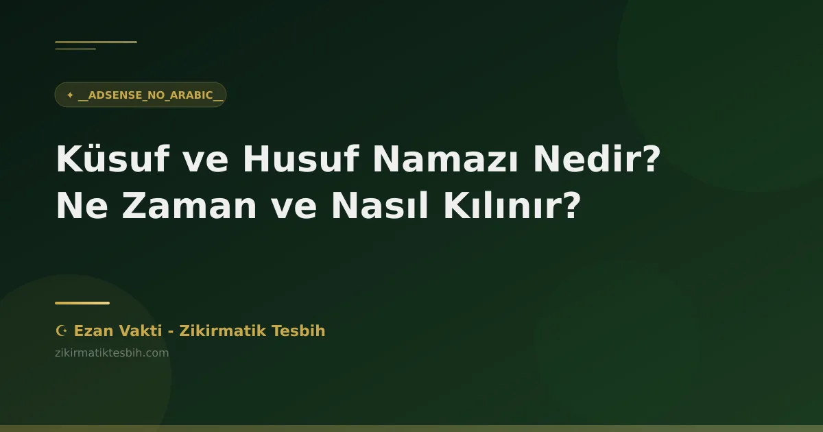 Küsuf ve Husuf Namazı Nedir? Ne Zaman ve Nasıl Kılınır?
