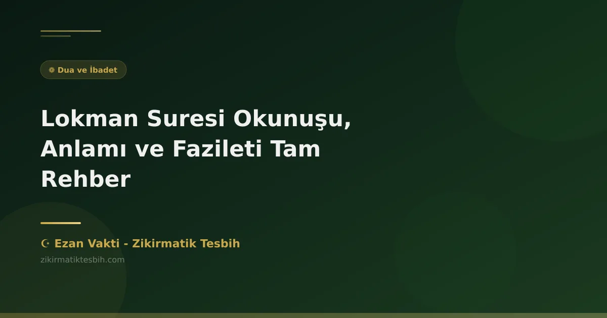 Lokman Suresi Okunuşu, Anlamı ve Fazileti Tam Rehber