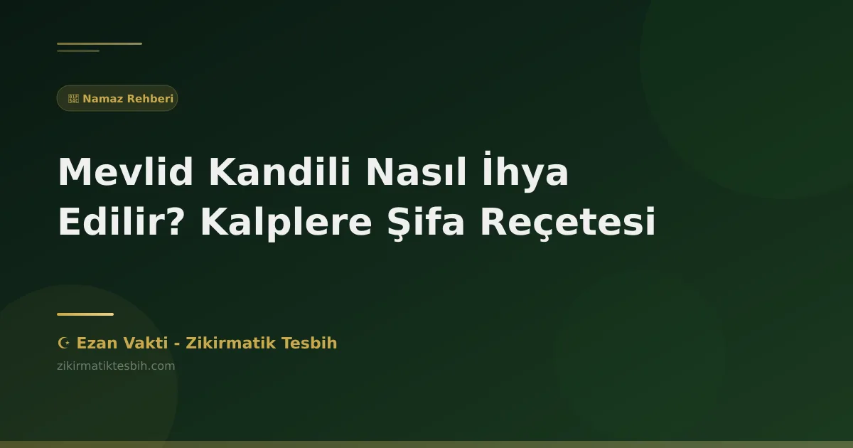 Mevlid Kandili Nasıl İhya Edilir? Kalplere Şifa Reçetesi