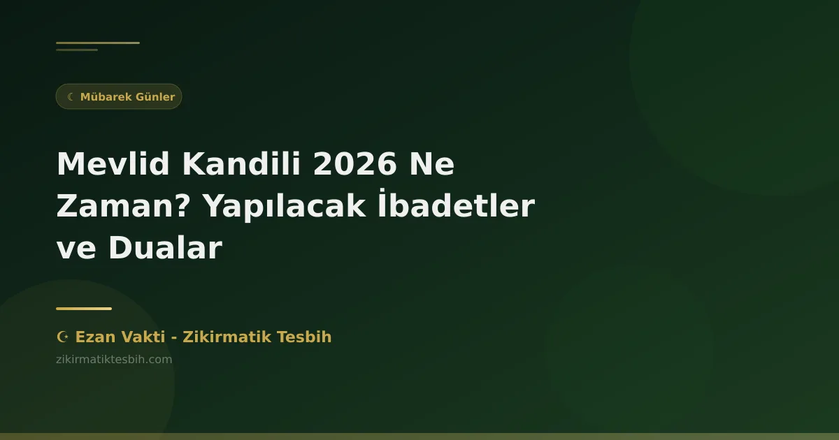 Mevlid Kandili 2027 Ne Zaman? Yapılacak İbadetler ve Dualar