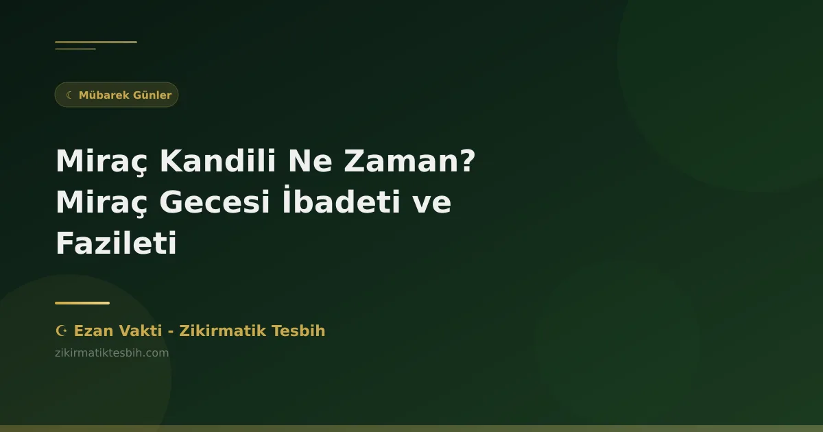 Miraç Kandili 2027 Ne Zaman? Miraç Gecesi İbadeti ve Fazileti