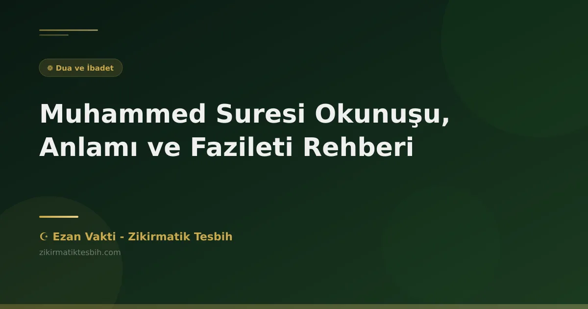 Muhammed Suresi Okunuşu, Anlamı ve Fazileti Rehberi