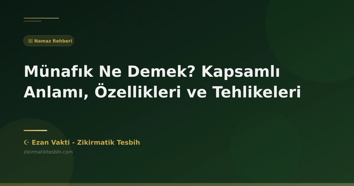Münafık Ne Demek? Kapsamlı Anlamı, Özellikleri ve Tehlikeleri