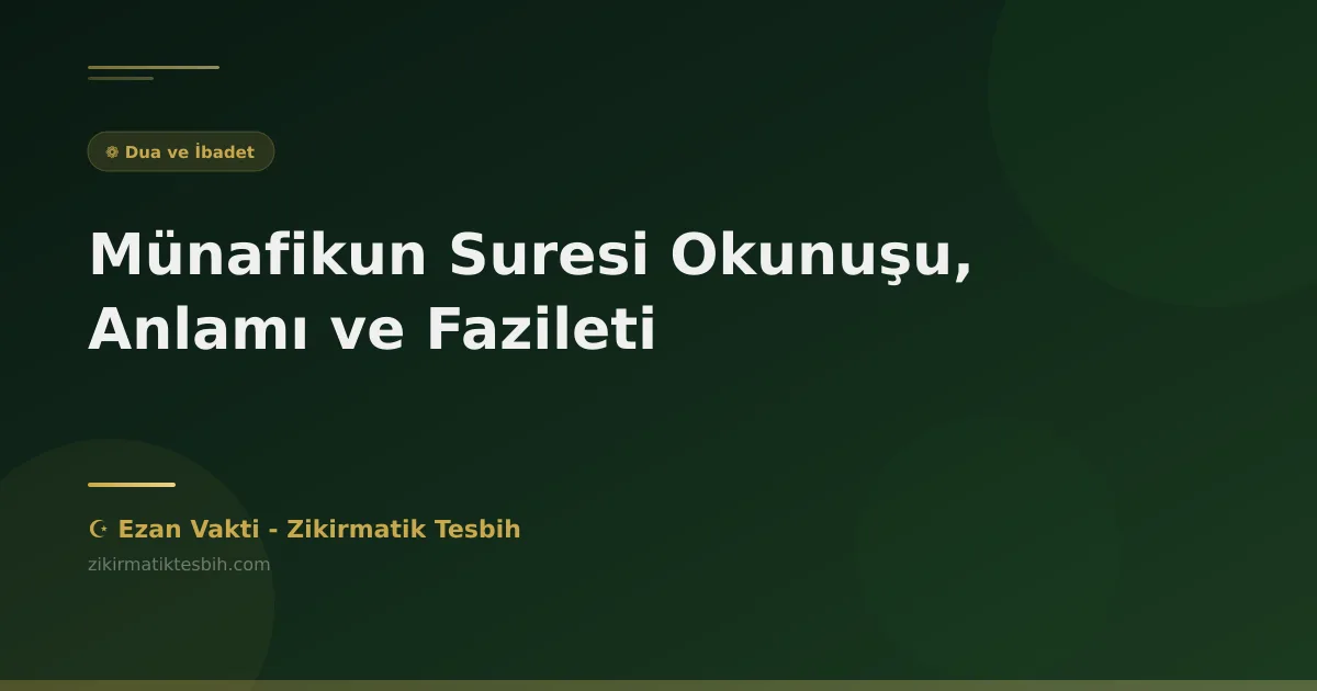 Münafikun Suresi Okunuşu, Anlamı ve Fazileti