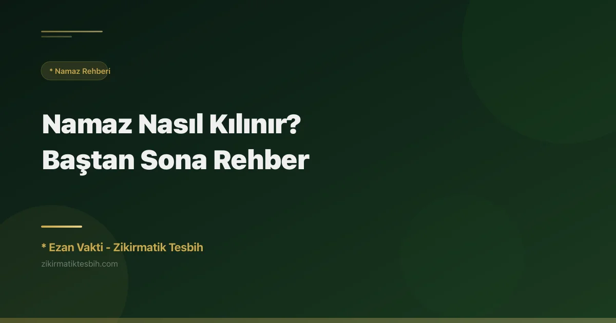 Namaz Nasıl Kılınır? Baştan Sona Rehber