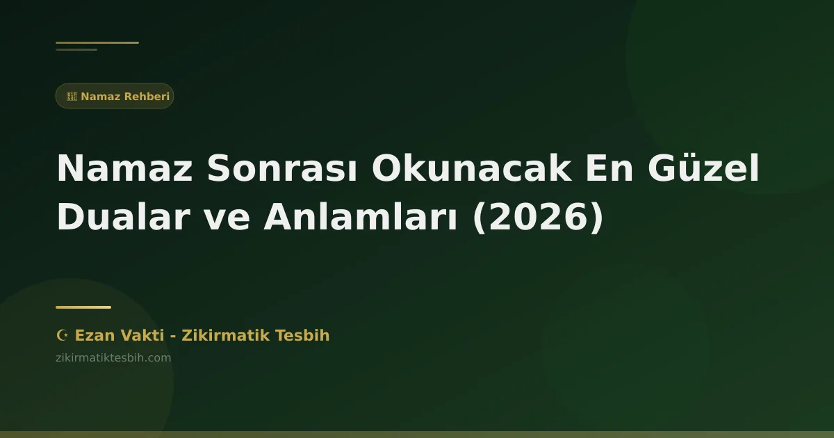 Namaz Sonrası Okunacak En Güzel Dualar ve Anlamları