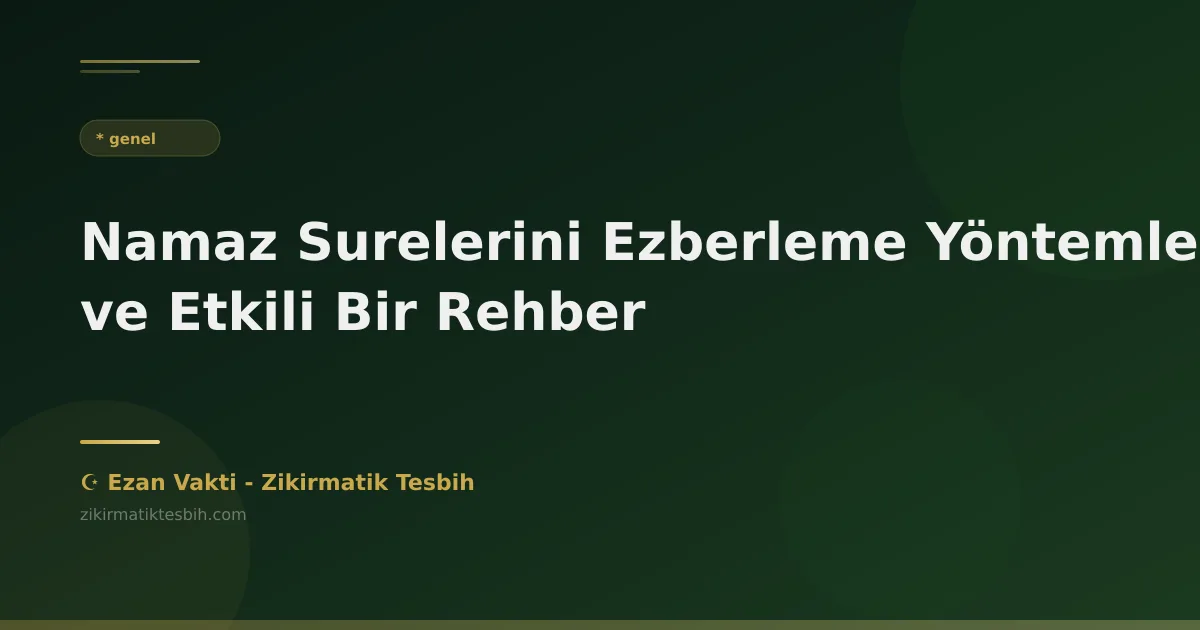 Namaz Surelerini Ezberleme Yöntemleri: Kapsamlı ve Etkili Bir Rehber