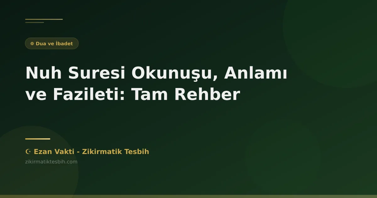 Nuh Suresi Okunuşu, Anlamı ve Fazileti: Tam Rehber