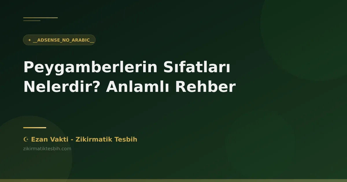 Peygamberlerin Sıfatları Nelerdir? Anlamlı Rehber