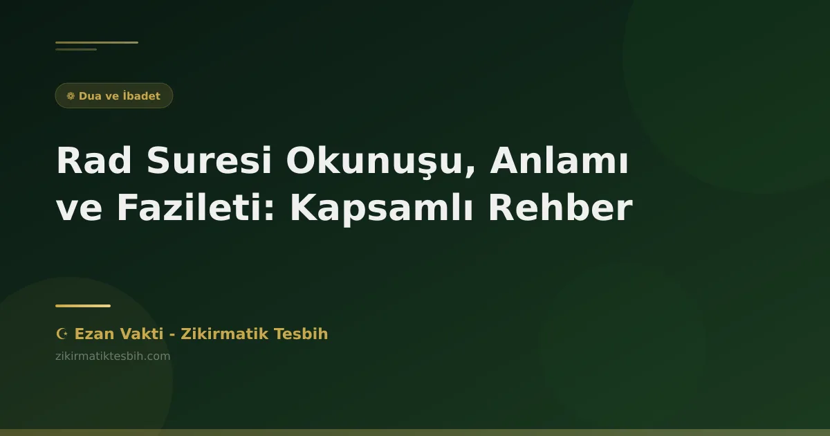 Rad Suresi Okunuşu, Anlamı ve Fazileti: Kapsamlı Rehber