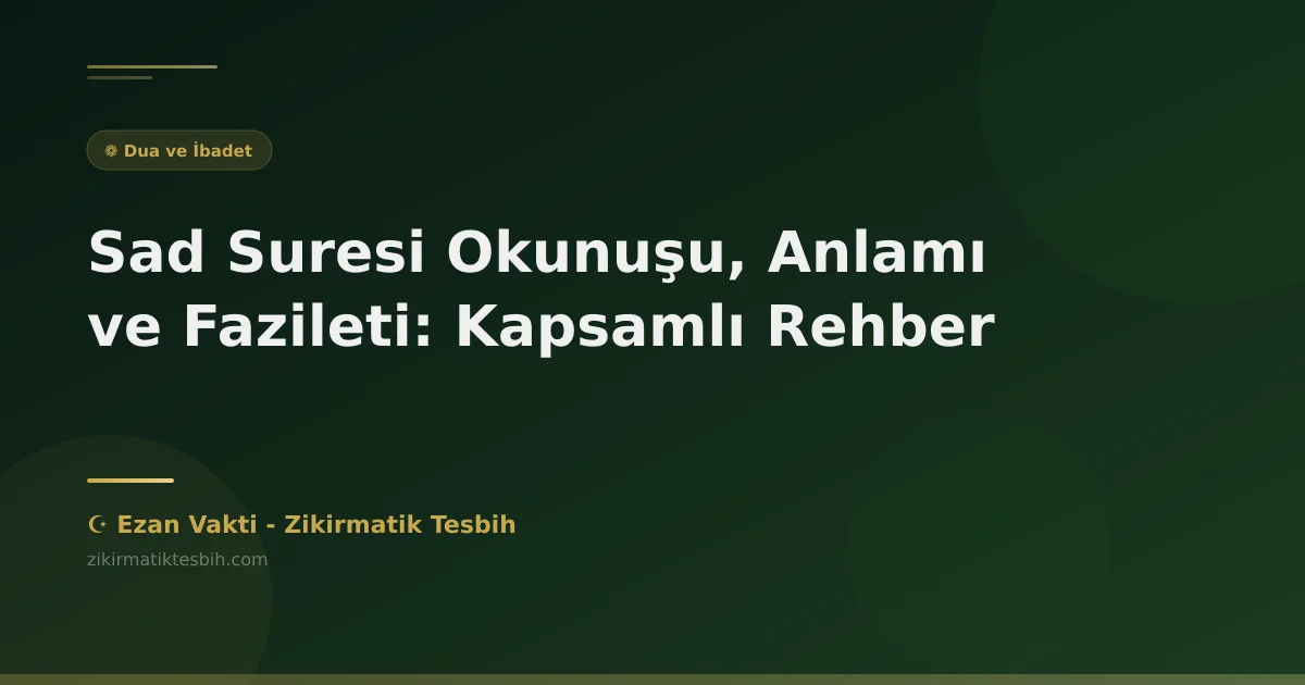 Sad Suresi Okunuşu, Anlamı ve Fazileti: Kapsamlı Rehber