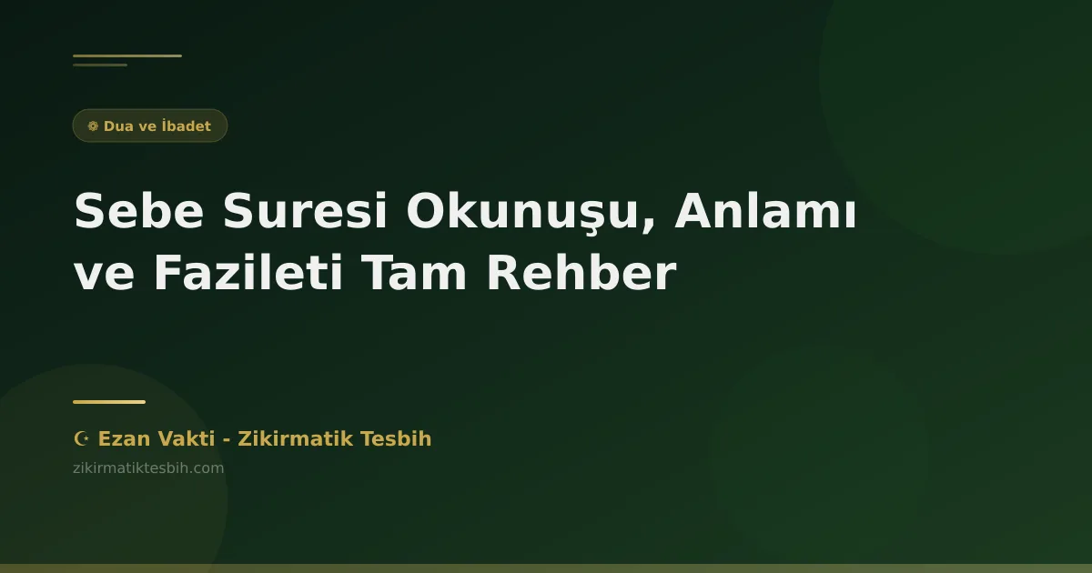 Sebe Suresi Okunuşu, Anlamı ve Fazileti Tam Rehber