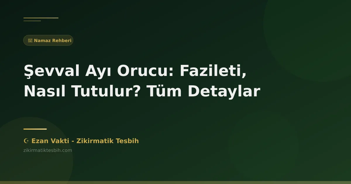 Şevval Ayı Orucu: Fazileti, Nasıl Tutulur? Tüm Detaylar