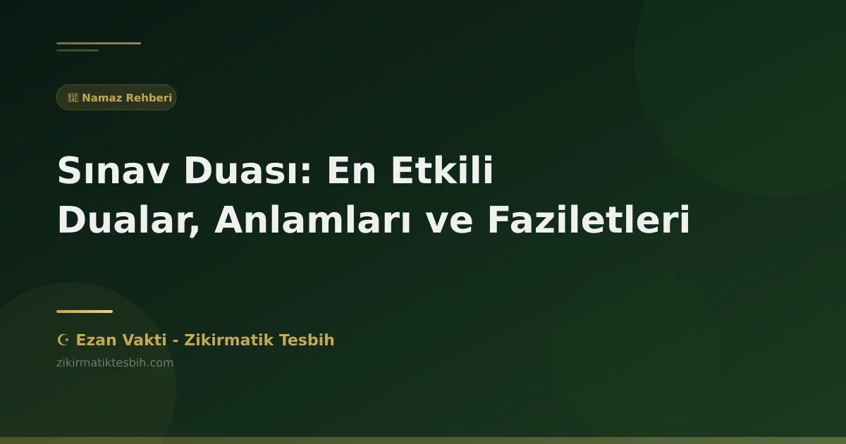 Sınav Duası: En Etkili Dualar, Anlamları ve Faziletleri